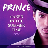 Prince - Naked in the Summer Time: Live in 1990