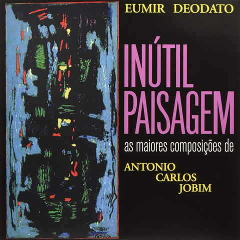 Eumir Deodato - Inutil Paisagem: As Mejores Composicoes de Antonio Carlos Jobim