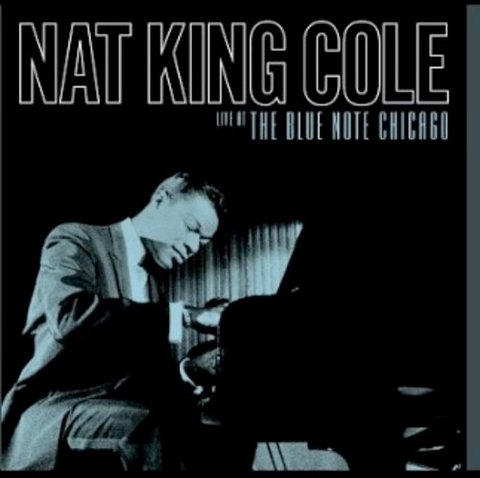 Nat "King" Cole - Live at the Blue Note Chicago- 2 LP set on Limited 180g vinyl for RSD24