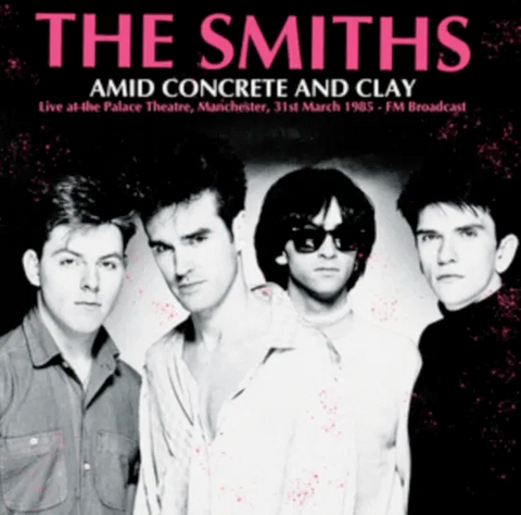 Smiths - Amid Concrete and Clay - Live in 1985