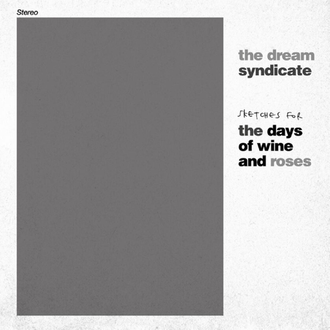 Dream Syndicate - Sketches for The Days of Wine & Roses -  Limited LP for RSD24