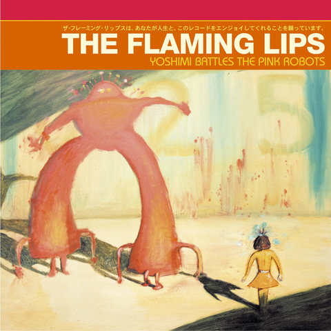 Flaming Lips - Yoshimi Battles the Pink Robots