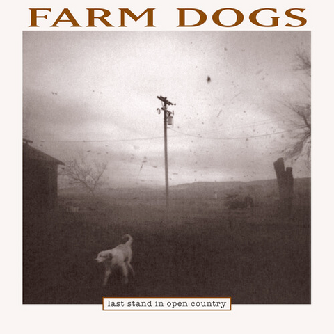 Farm Dogs - Last Stand in Open Country - Limited 2 LP set for RSD24