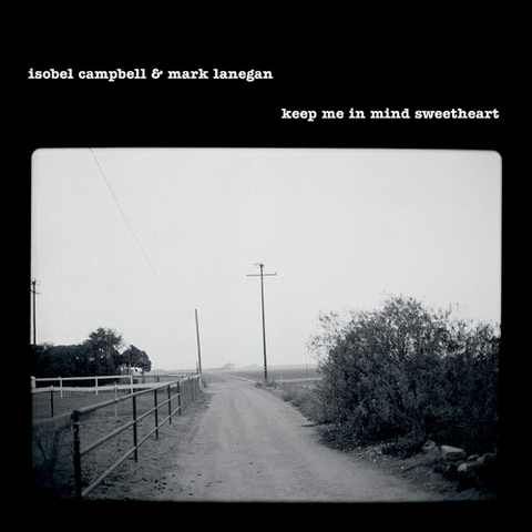 Isobel Campbell / Mark Lanegan - Keep Me in Mind Sweetheart - for RSD25