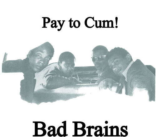 Bad Brains - Pay to Cum / Stay Close to Me 7" w/ PS