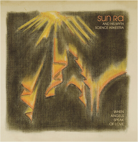 Sun Ra - When Angels Speak of Love