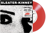 Sleater-Kinney - This Time / Here Today - limited 7" single on colored vinyl w/ PS for RSD24