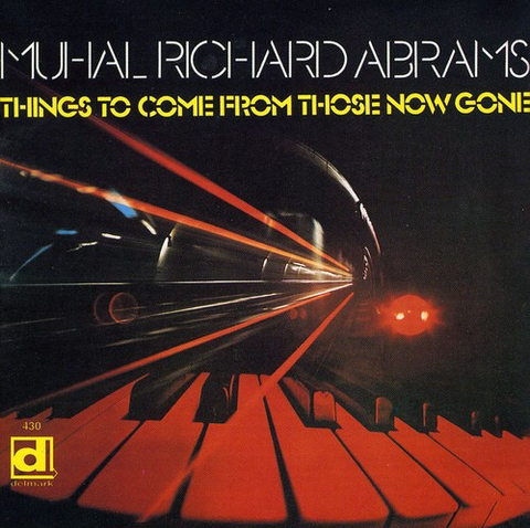 Muhal Richard Abrams - Things to Come From Those Now Gone