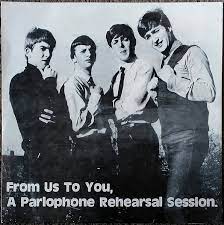 Beatles - From Us To You, A Parlophone Rehearsal Session
