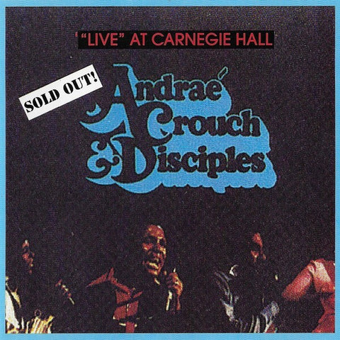 Andrae Crouch & The Disciples - Live at Carnegie Hall
