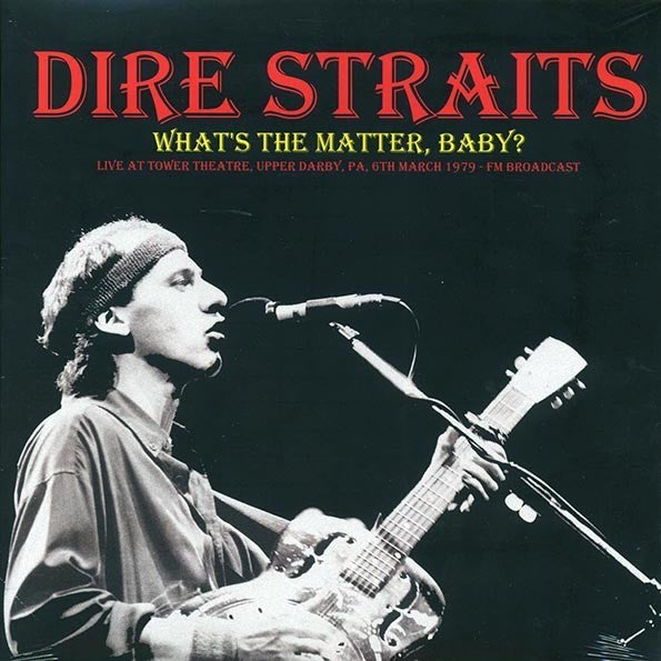 Dire Straits - What's the Matter Baby? Live in PA 1979 - import
