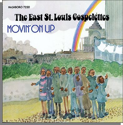 East St. Louis Gospelettes - Movin' On Up