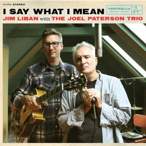 Jim Liban w/ The Joel Paterson Trio - I Say What I Mean