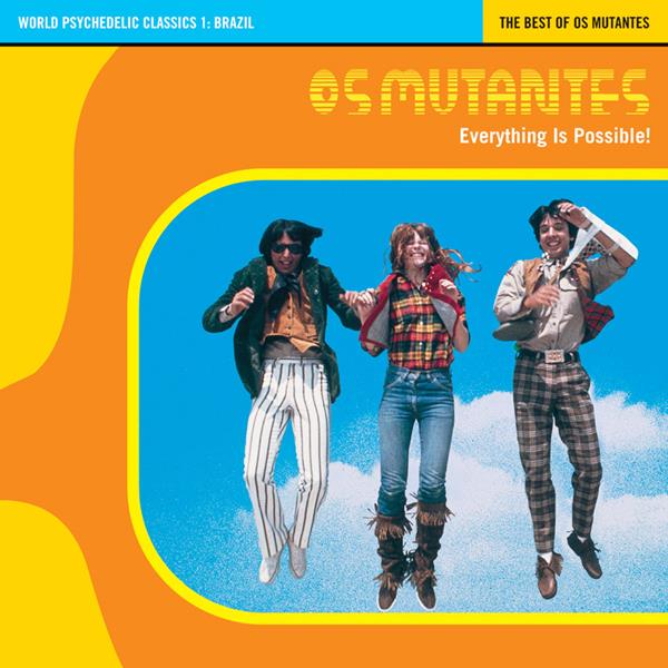 Os Mutantes - Everything is Possible: World Psychedelic Classics 1 (best of) Gatefold jacket