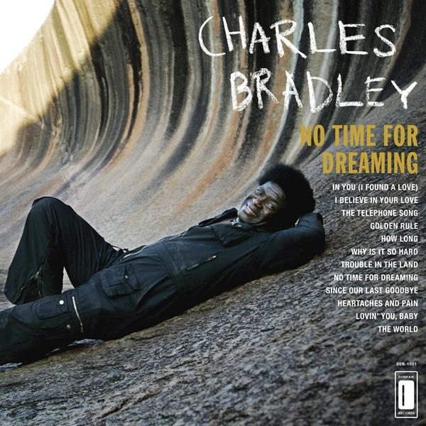 Charles Bradley - No Time for Dreaming w/ download