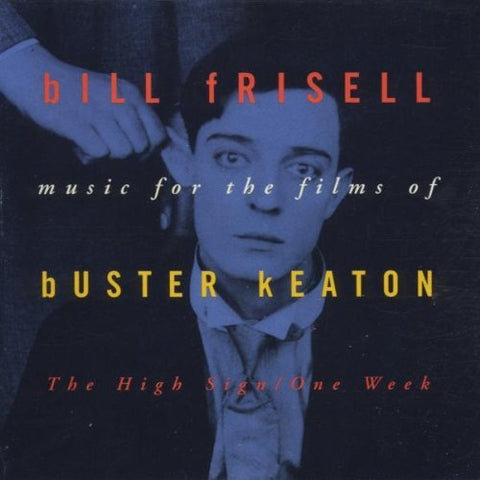 Bill Frisell - Music From The Films of Buster Keaton (The High Sign & One Week)