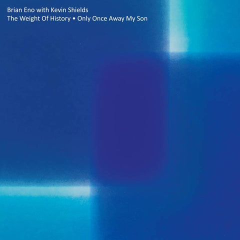 Brian Eno & Kevin Shields - The Weight of History / Only Once RSD 12"
