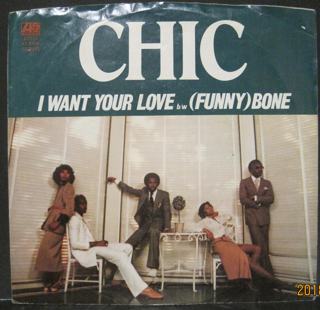 CHIC - I Want Your Love b/w (Funny) Bone  PS