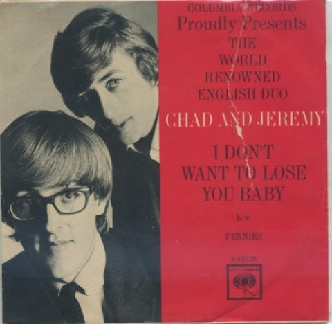 Chad and Jeremy - I Don't Want To Lose You Baby/ Pennies