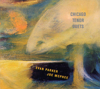 Evan Parker / Joe McPhee - Chicago Tenor Duets