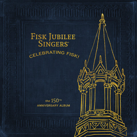 Fisk Jubilee Singers - Celebrating FISK! 150th Anniversary Album