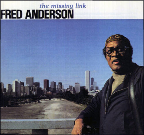 Fred Anderson - The Missing Link