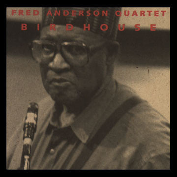 Fred Anderson Quartet - Birdhouse