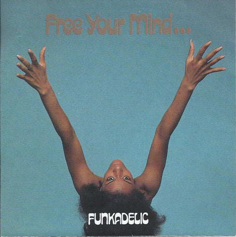 Funkadelic - Free Your Mind...and Your Ass Will Follow w/ 4 bonus tracks
