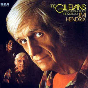 Gil Evans - Gil Evans Orchestra Play the Music of Jimi Hendrix
