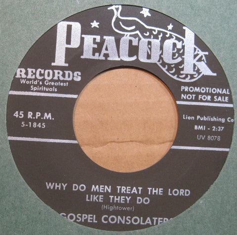 Gospel Consolaters - Why Do Men Treat The Lord Like They Do b/w The Last Mile