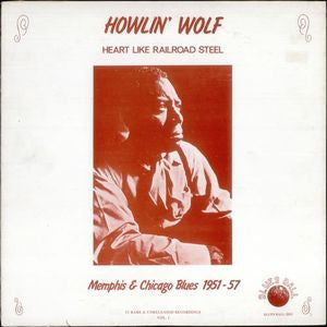 Howlin' Wolf - Heart Like Railroad Steel - Memphis & Chicago Blues 1951-1957