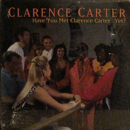 Clarence Carter - Have You Met Clarence...Yet?
