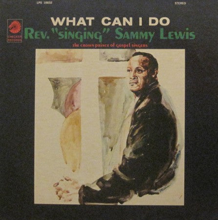 Reverend Sammy Lewis - What Can I Do