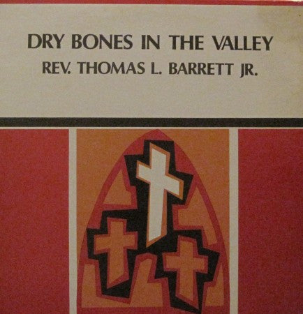 Reverend Thomas L. Barrett Jr. - Dry Bones in the Valley