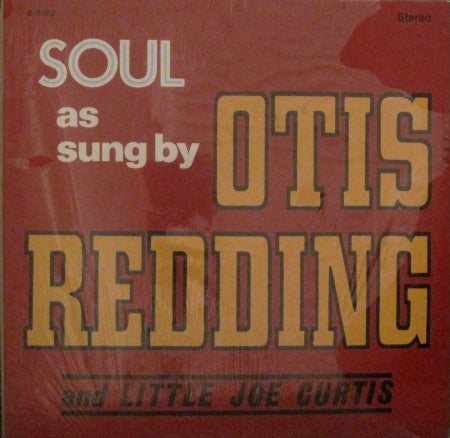 Otis Redding and Little Joe Curtis - Soul as Sung by Otis Redding