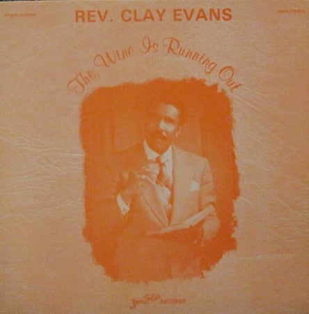 Reverend Clay Evans - The Wine is Running Out