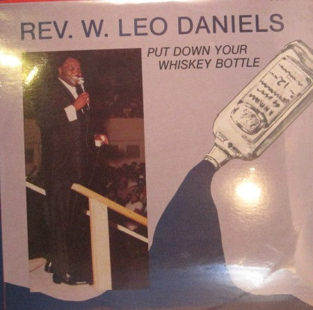 Reverend W. Leo Daniels - Put Down Your Whiskey Bottle