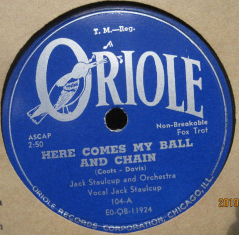 Jack Staulcup & His Orch. - Here Comes My Ball and Chain b/w Baby Won't You Please Come Home