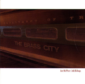 Joe McPhee / Jeb Bishop - The Brass City