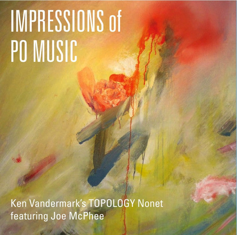 Ken Vandermark's Topology Nonet featuring Joe McPhee - Impressions of Po Music