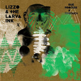 Lizzo & The Larva Ink - Due Process & Product