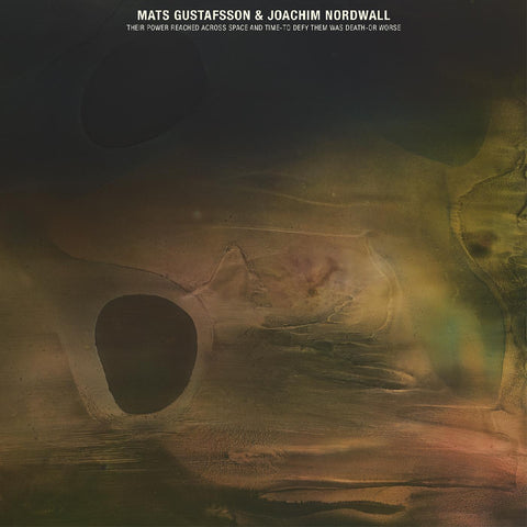 Mats Gustafsson & Joachim Nordwall - Their Powers Reached Across Space and Time - To Defy Them Was Death - or Worse - on limited colored vinyl