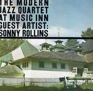 Modern Jazz Quartet At Music Inn with Sonny Rollins