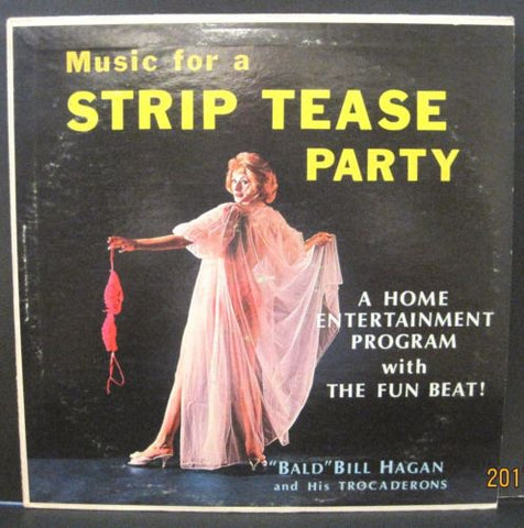 Bald Bill Hagan and His Trocaderons - Music for a Strip Tease Party