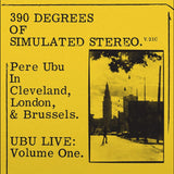 Pere Ubu - 390 Degrees of Simulated Stereo - Live in Cleveland, London and Brussels 19760-1979 - on limited YELLOW vinyl with DL