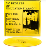 Pere Ubu - 390 Degrees of Simulated Stereo - Live in Cleveland, London and Brussels 19760-1979 - on limited YELLOW vinyl with DL