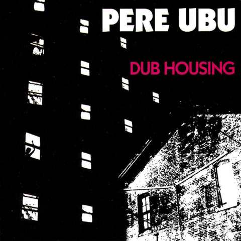 Pere Ubu - Dub Housing - 1978 post-punk classic!