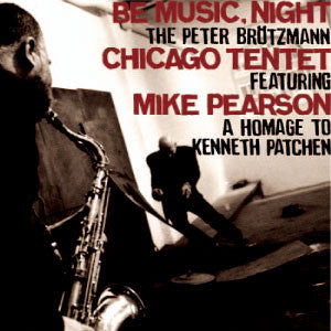 Peter Brotzmann Chicago Tentet - Be Music, Night