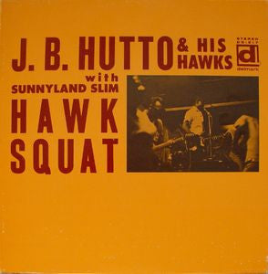 J.B. Hutto & His Hawks - Hawk Squat w/ Sunnyland Slim