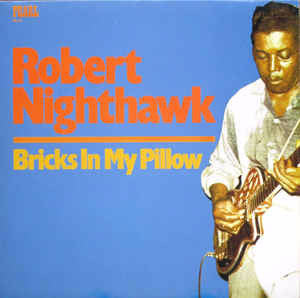 Robert Nighthawk - Bricks in My Pillow